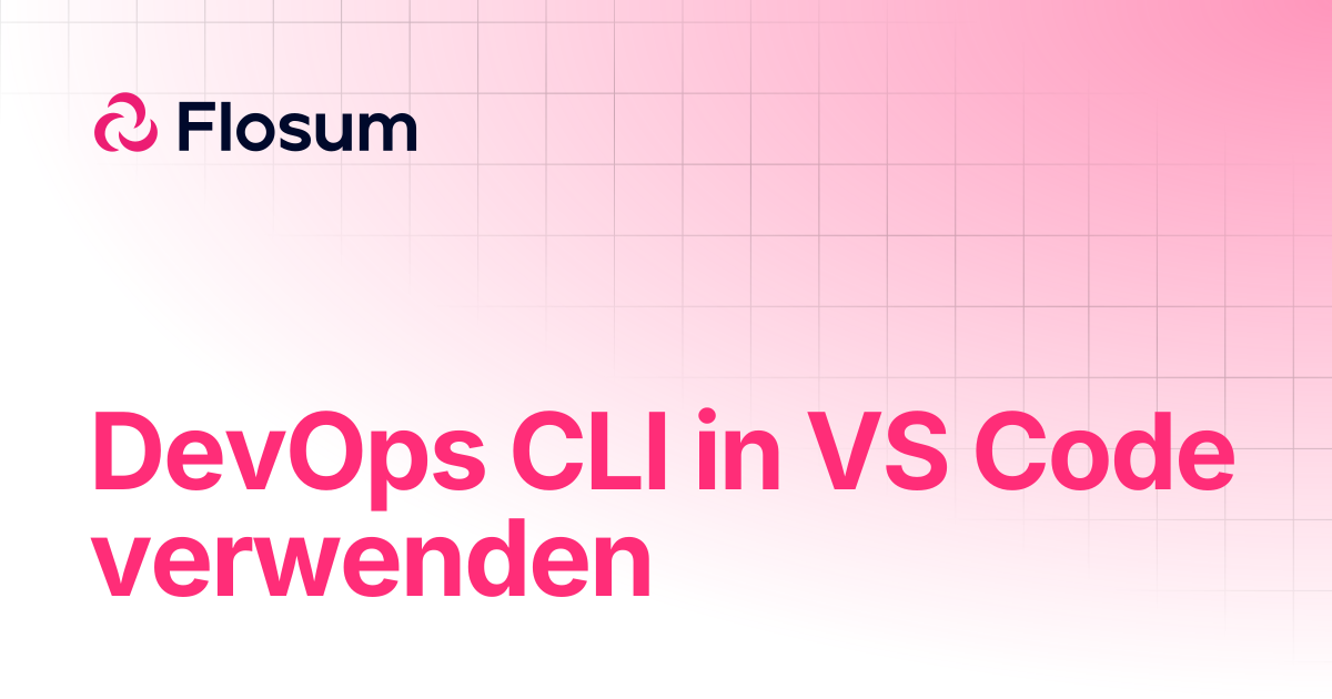 DevOps CLI in VS Code verwenden | DevOps | Flosum Docs