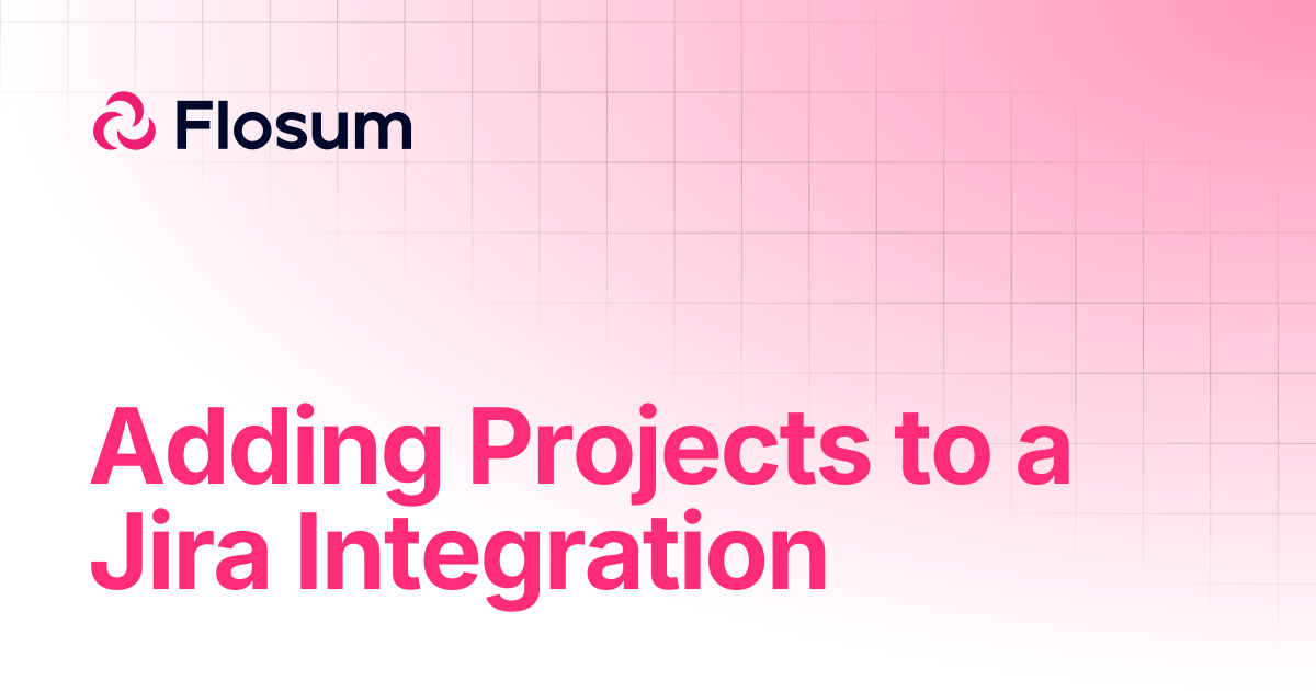 Adding Projects to a Jira Integration | DevOps | Flosum Docs