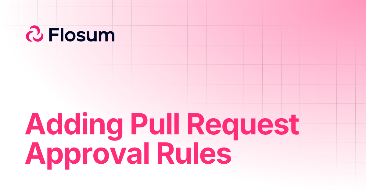 Adding Pull Request Approval Rules | DevOps | Flosum Docs