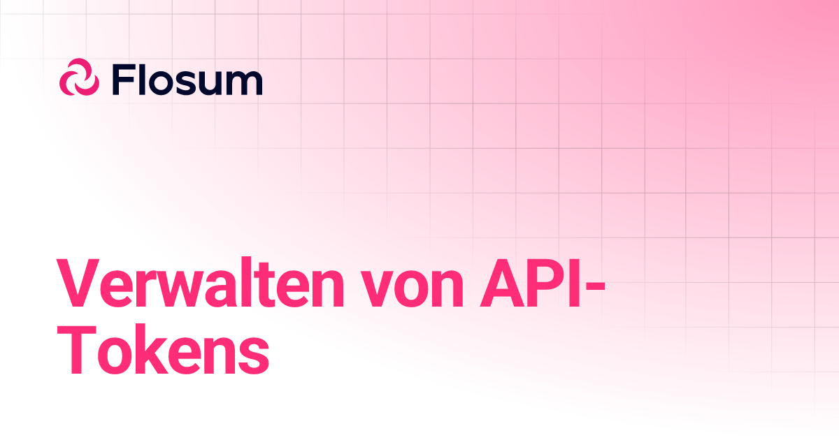 Verwalten von API-Tokens | Global Settings | Flosum Docs