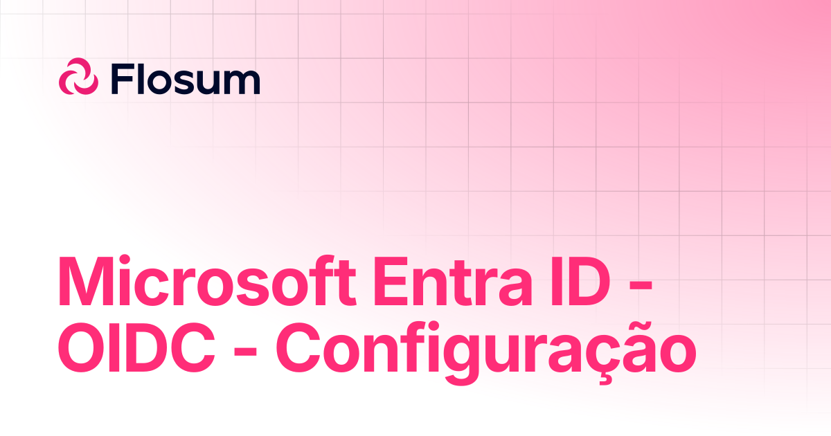 Microsoft Entra ID - OIDC - Configuração | Global Settings | Flosum Docs