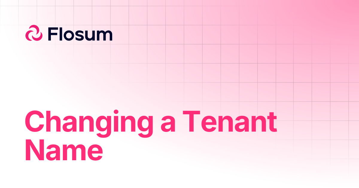 Changing a Tenant Name | Global Settings | Flosum Docs